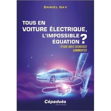 Daniel Gay - Tous en voiture électrique, l'impossible équation ?